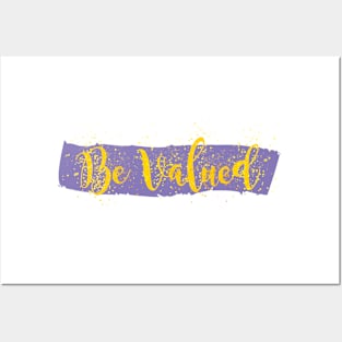 Be Valued Posters and Art